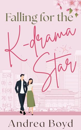 Falling for the K-drama Star: Christian Romantic Comedy (K-drama Inspired Book 1)