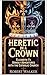 HERETIC IN A CROWN by Robert Walker