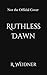 Ruthless Dawn by R. Weidner
