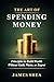 The Art of Spending Money: ...