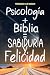 Psicología + Biblia = Sabiduría y Felicidad (Spanish Edition)