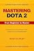 MASTERING DOTA 2 - From Beg...