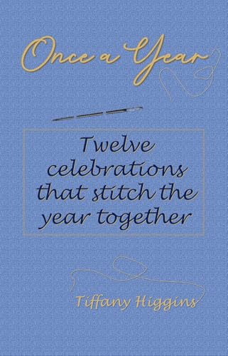 Once a Year: Twelve Celebrations that Stitch the Year Together (Kindle Edition)
