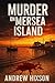 MURDER ON MERSEA ISLAND by Andrew Hixson MURDER ON MERSEA ISLAND by Andrew Hixson