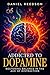 Addicted to Dopamine by Daniel Reedson