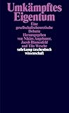 Umkämpftes Eigentum: Eine gesellschaftstheoretische Debatte