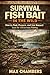 Survival Fish Bait in the Wild by Max Chambers
