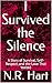 I Survived the Silence : A ...