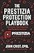 THE PRESTIZIA PROTECTION PLAYBOOK by John Crist