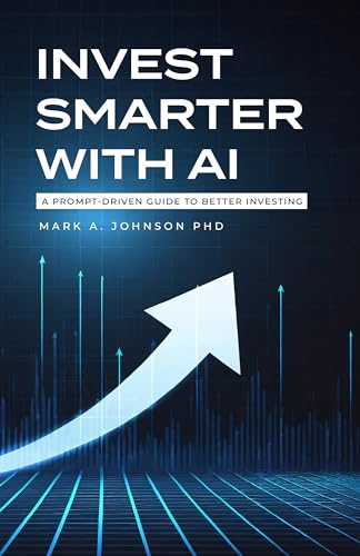 Invest Smarter with AI: A Practical Guide to Long-Term Investing, Financial Planning, and Building Wealth (Kindle Edition)