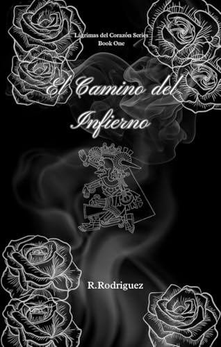 El Camino del Infierno (Lagrimas del Corazon Book 1)
