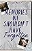 Memories We Shouldn't Have Forgotten by Eve  Miller