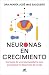 Neuronas en crecimiento / Growing Neurons (Spanish Edition)