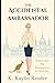 The Accidental Ambassador by K. Kaylin Render