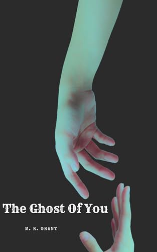 The Ghost Of You (Kindle Edition)