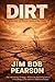 DIRT: What the Wind Took, Surviving the Storm, When the Land Betrayed.: A Novel of Faith and Dust Book One of The Oklahoma Trilogy