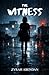 The Witness: Knowing the tr...