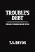 Trouble's Debt: Deadly Orde...