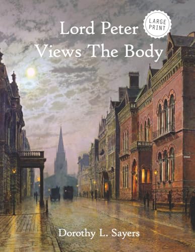 Lord Peter Views The Body—A Lord Peter Wimsey Collection