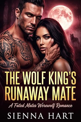 The Wolf King’s Runaway Mate: A Fated Mates Werewolf Romance (Kindle Edition)