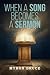 When a Song Becomes a Sermon by Myron Bruce