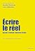 Écrire le réel: Quand le mo...