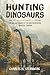 Hunting dinosaurs in the ba...
