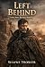 Left Behind  by Shayne Troxler