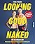 Looking Good Naked: Die Ges...