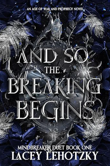 And So The Breaking Begins: Mindbreaker Duet, Book 1 (An Age of War and Prophecy 3)