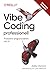 Vibe Coding professionell: Produktiv programmieren mit KI (German Edition)