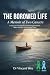 THE BORROWED LIFE: A MEMOIR...