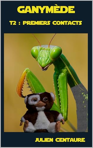 Ganymède T2: Premiers contacts (French Edition)