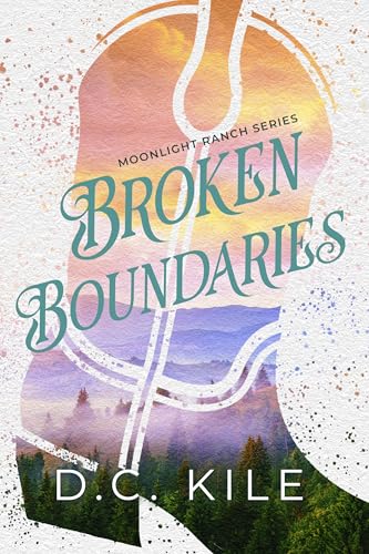 Broken Boundaries: An Ex Boyfriend's Dad Romance (Moonlight Ranch Book 1)