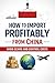How to Import Profitably from China — Avoid Scams and Control... by Practical Profits