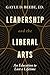Leadership and the Liberal Arts by Gayle D. Beebe