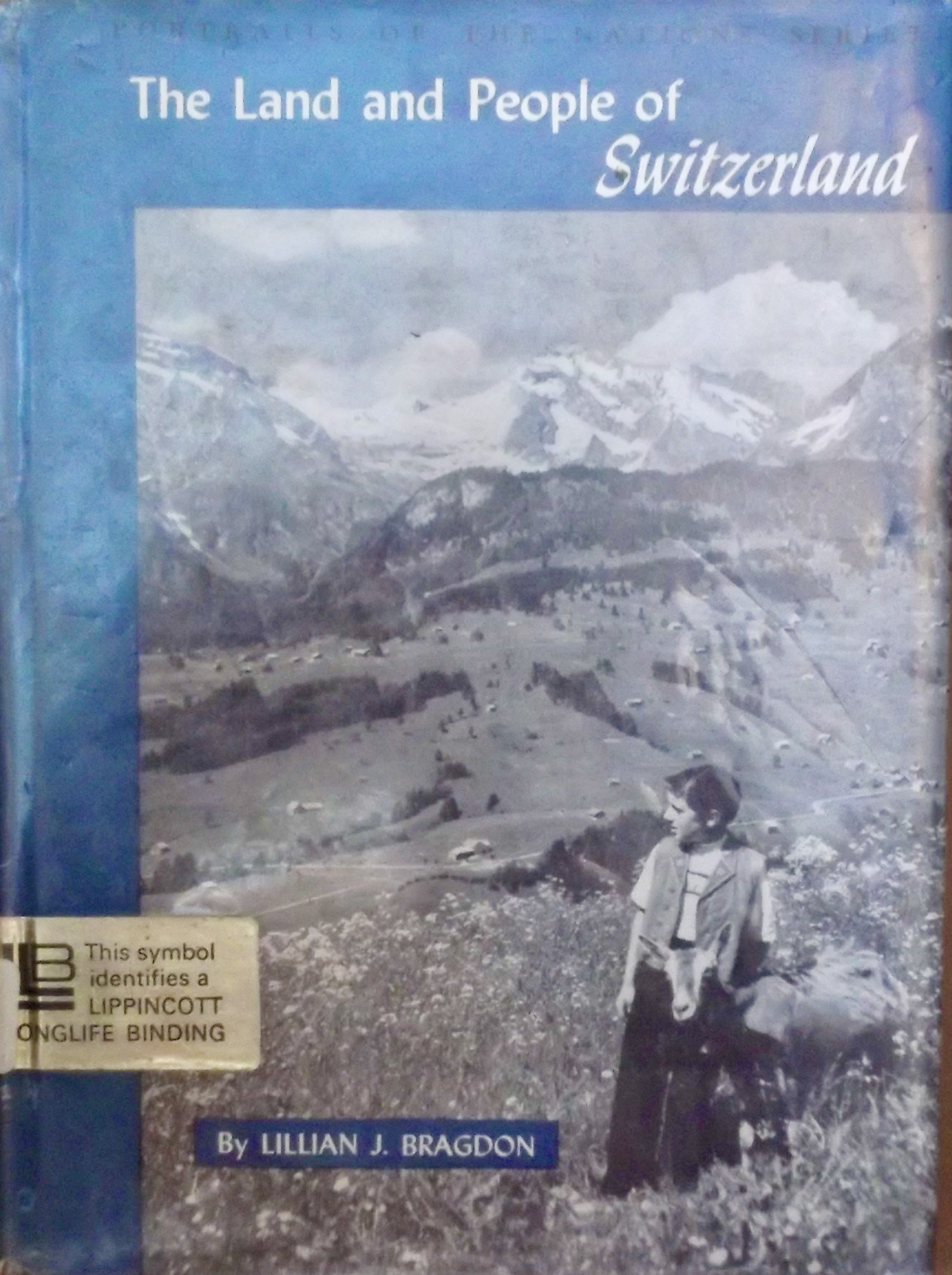 The Land and People of Switzerland Portraits of the Nation Series