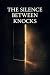 The Silence Between Knocks: A Psychological Thriller