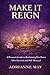 Make it Reign: A Woman’s Gu...