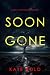 Soon Gone (A Gemma Forge FB...