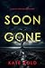 Soon Gone by Kate Bold