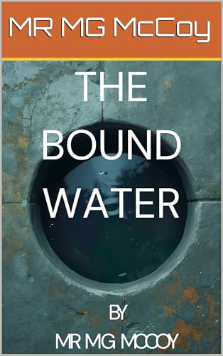 THE BOUND WATER: Book One of The Bound Water Cycle (Kindle Edition)
