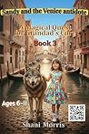 SANDY AND THE VENICE ANTIDOTE: A Magical Quest For Grandad's Cure (Sandy and the Wizard Wolf Book 3)