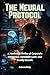 The Neural Protocol: A Medi...