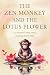 The Zen Monkey and the Lotus Flower: 52 Stories to Relieve Stress, Stop Negative Thoughts, Find Happiness, and Live Your Best Life