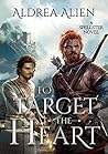 To Target the Heart (A Tale of Two Princes #1; Spellster Universe #1)