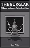 The Burglar: A Humorous Science-Fiction Short Story (Shadowfax Shorts: Science-Fiction and Fantasy Tales Book 8)