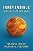 Irreversible: What Can We Do?
