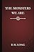 The Monsters We Are by D. R. Long