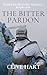 The Bitter Pardon: Book One...